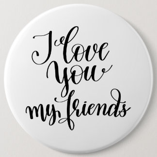 Badge Rond 15,2 Cm I Love You My Friends