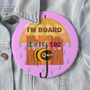 Badge Rond 15,2 Cm I Miss You in the rain I am bored