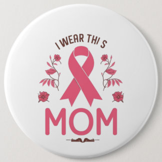 Badge Rond 15,2 Cm I Wear This Mom Breast Cancer Ribbon