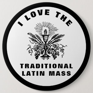 BADGE ROND 15,2 CM J'ADORE LE TRADITIONNEL CATHOLIQUE DE LA MASSE LAT