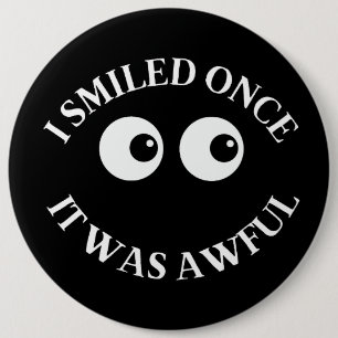 Badge Rond 15,2 Cm J'ai souri une fois. C'était affreux.