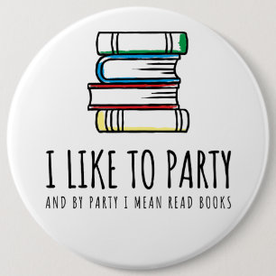 Badge Rond 15,2 Cm J'aime Party et par la partie je veux dire les