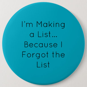 Badge Rond 15,2 Cm Je fais une liste… parce que j'ai oublié la liste