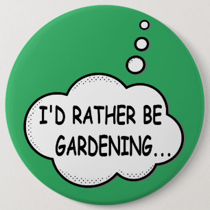 Badge Rond 15,2 Cm Je préférerais être vert jardinage