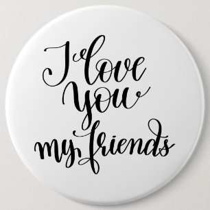 Badge Rond 15,2 Cm Je t'aime mes amis