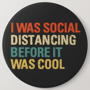 Badge Rond 15,2 Cm J'Étais Distante Sociale Avant D'Être Cool Bouton