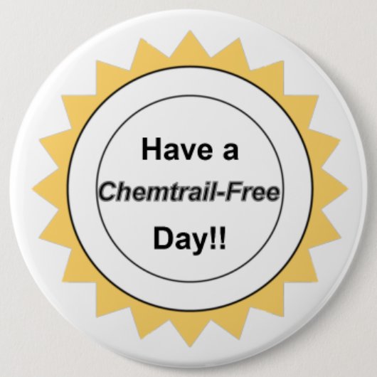 Badge Rond 15,2 Cm Jour libre de Chemtrail - bouton (Devant)