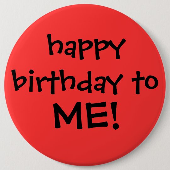 Badge Rond 15 2 Cm Joyeux Anniversaire A Moi Bouton Zazzle Be