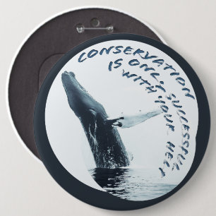 Badge Rond 15,2 Cm La Conservation Ne Réussit Qu'Avec Votre Aide
