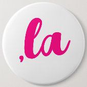Badge Rond 15,2 Cm , la Kamala virgule prononcer texte rose chaud (Devant)