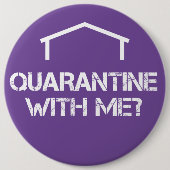 Badge Rond 15,2 Cm La quarantaine avec moi ? (Devant)