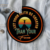 Badge Rond 15,2 Cm Laissez Votre Foi Être Plus Grande Que Vos Crainte (En situation)