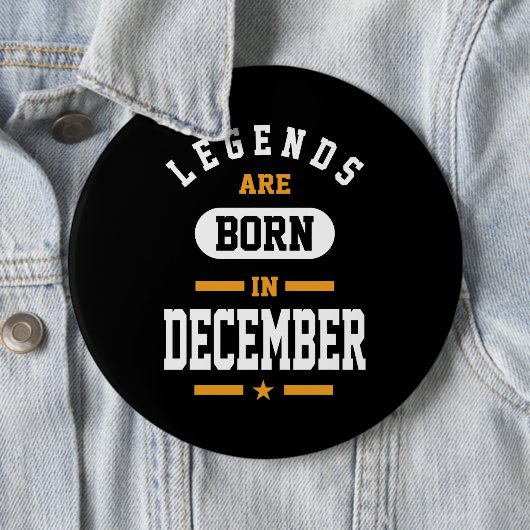 Badge Rond 15,2 Cm Les Légendes Sont Nées En Décembre (En situation)