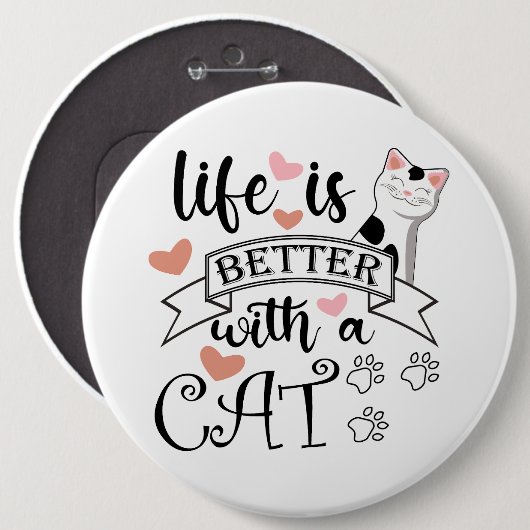 Badge Rond 15,2 Cm Life is Better With a Cat quote slogan (Devant & derrière)