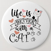 Badge Rond 15,2 Cm Life is Better With a Cat quote slogan (Devant)