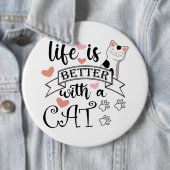 Badge Rond 15,2 Cm Life is Better With a Cat quote slogan (En situation)