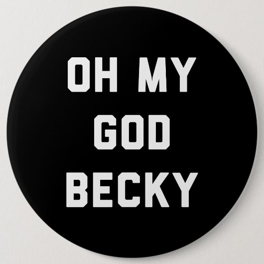 BADGE ROND 15,2 CM L'OH MON BECKY D'UN DIEU (Devant)