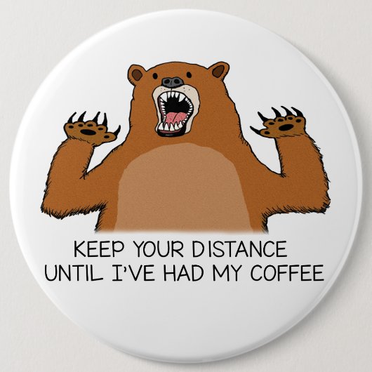Badge Rond 15,2 Cm L'ours drôle est féroce avant café (Devant)