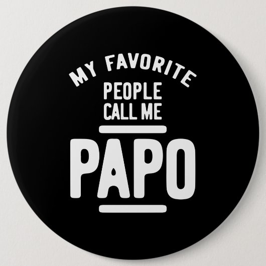Badge Rond 15,2 Cm Mes Gens Préférés M'Appelent Papo | Cadeau Père (Devant)