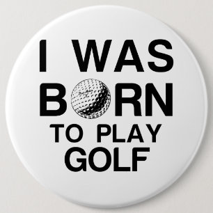 Badge Rond 15,2 Cm Né pour jouer au golf
