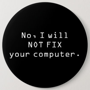Badge Rond 15,2 Cm Non, je NE FIXERAI PAS votre bouton d'ordinateur