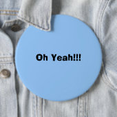 Badge Rond 15,2 Cm Oh ouais ! ! ! (En situation)