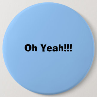 Badge Rond 15,2 Cm Oh ouais ! ! !