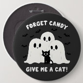 Badge Rond 15,2 Cm Oubliez Le Bonbon Donne-Moi Un Chat Halloween Éffr (Devant & derrière)