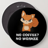 Badge Rond 15,2 Cm Pas de café ? Aucun ouvrier (Devant & derrière)