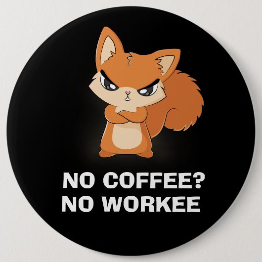 Badge Rond 15,2 Cm Pas de café ? Aucun ouvrier (Devant)