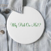 Badge Rond 15,2 Cm Pourquoi sélection sur moi ! ? (En situation)