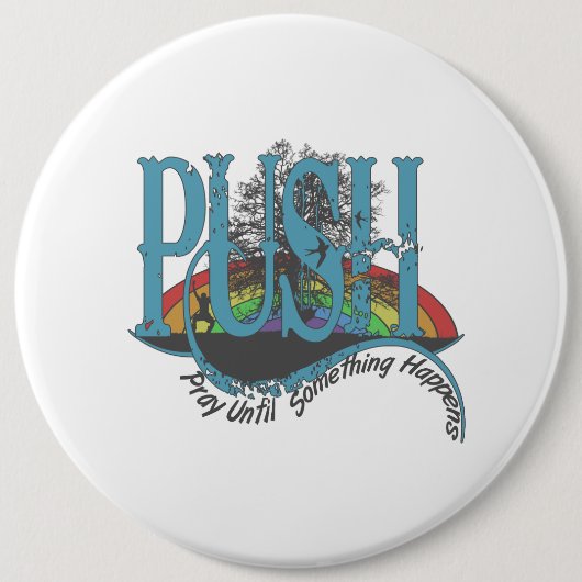 Badge Rond 15,2 Cm Priez Jusqu'À Ce Que Quelque Chose Arrive (Devant)