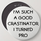 Badge Rond 15,2 Cm Profesional Procrastinator ? (Devant & derrière)