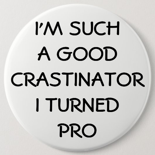 Badge Rond 15,2 Cm Profesional Procrastinator ? (Devant)