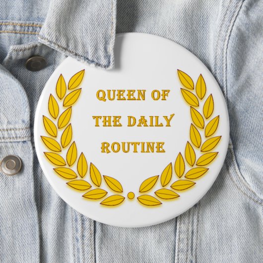 Badge Rond 15,2 Cm Reine de la routine quotidienne (En situation)