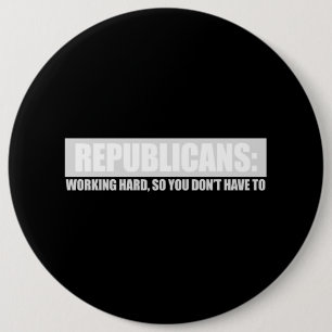 Badge Rond 15,2 Cm Républicains - travaillant dur ainsi vous ne
