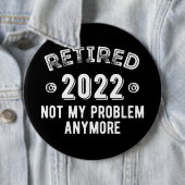 Badge Rond 15,2 Cm Retraité 2022 Pas mon problème (En situation)