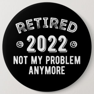 Badge Rond 15,2 Cm Retraité 2022 Pas mon problème