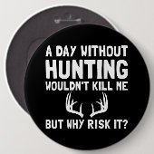 Badge Rond 15,2 Cm Risquez-le chasse (Devant & derrière)