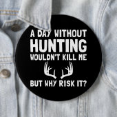 Badge Rond 15,2 Cm Risquez-le chasse (En situation)