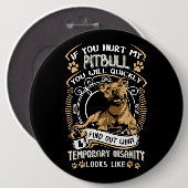 Badge Rond 15,2 Cm Si Vous Avez Blessé Mon Pitbull, Vous Serez Rapide (Devant & derrière)