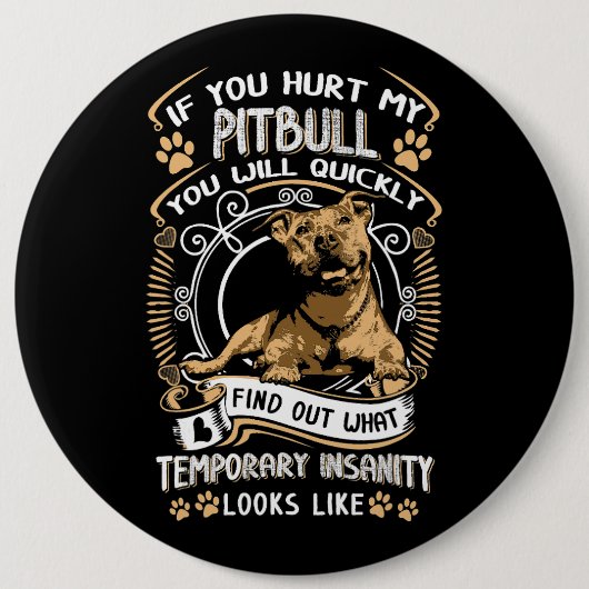 Badge Rond 15,2 Cm Si Vous Avez Blessé Mon Pitbull, Vous Serez Rapide (Devant)