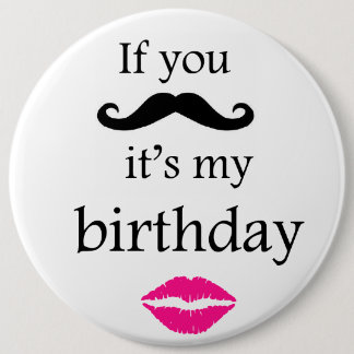 Badge Rond 15,2 Cm Si vous moustache il est mon bouton d'anniversaire