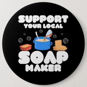 Badge Rond 15,2 Cm Soutenez votre fabricant local de savon Soapmaker