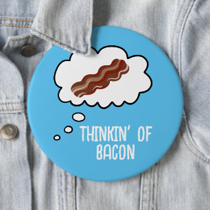 Badge Rond 15,2 Cm Thinkin' of Bacon Funny Button