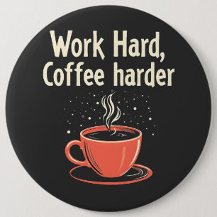 Badge Rond 15,2 Cm Travailler dur Café Harder Drôle Amusant Caféine L