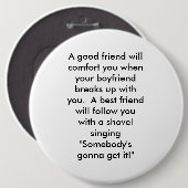 Badge Rond 15,2 Cm Un bon ami vous soulagera quand votre boyfri… (Devant & derrière)