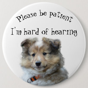 Badge Rond 15,2 Cm Veuillez être patient je suis dur de l'insigne