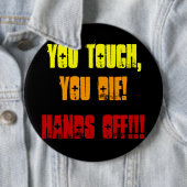 Badge Rond 15,2 Cm Vous vous touchez, mourez ! , Mains ! ! ! (En situation)