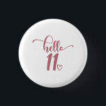 Badge Rond 2,50 Cm 11th Birthday Girls Hello Eleven Cute 11 Years Old<br><div class="desc">11th Birthday Girls Hello Eleven Cute 11 Years Old Kids - The perfect and cute 11th birthday gift for kids girls! Makes a great outfit or decoration for a birthday party. Awesome gift for your friend or sister,  daughter or niece!</div>